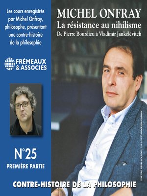cover image of Contre-histoire de la philosophie (Volume 25.1)--La résistance au nihilisme. De Pierre Bourdieu à Vladimir Jankélévitch